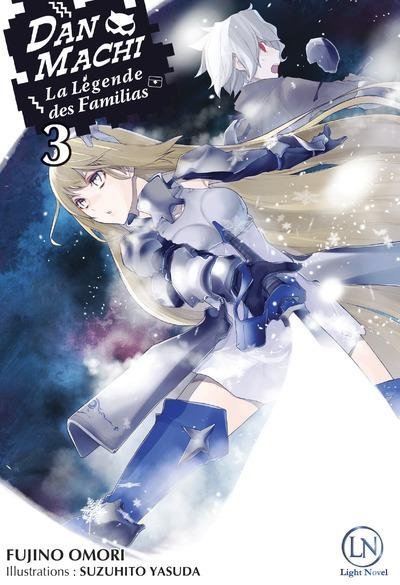 Vol.3 DanMachi  La Légende des Familias - Light Novel